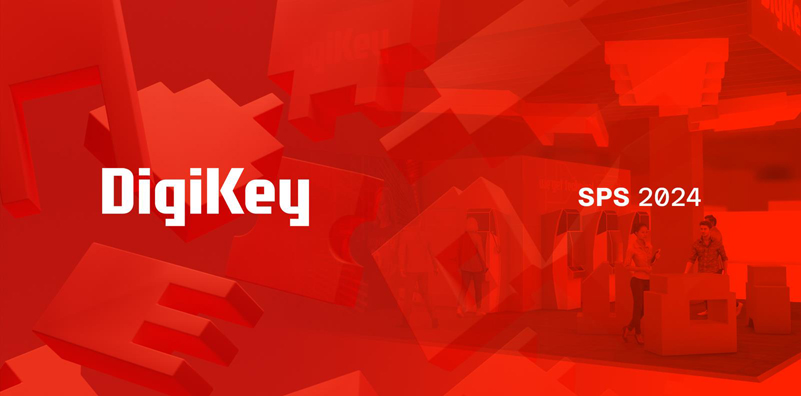 DigiKey 誠(chéng)邀各位參會(huì)者蒞臨SPS 2024&nbsp;展會(huì)參觀交流，體驗(yàn)最新自動(dòng)化產(chǎn)品